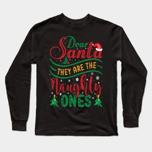 Dear Santa They Are The Naughty One Long Sleeve T-Shirt